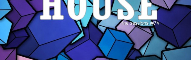 The Sessions #74 by DJ Little Nemo – House Edition